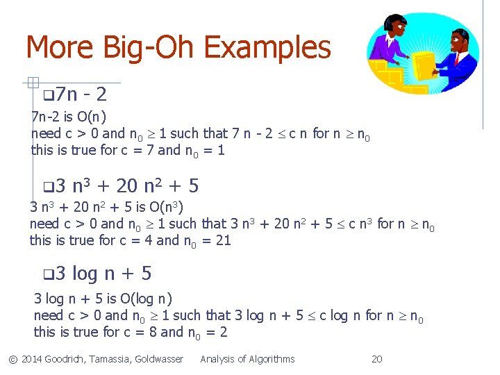 More Big-Oh Examples 7 n -2 7 n-2 is O(n) need c > 0