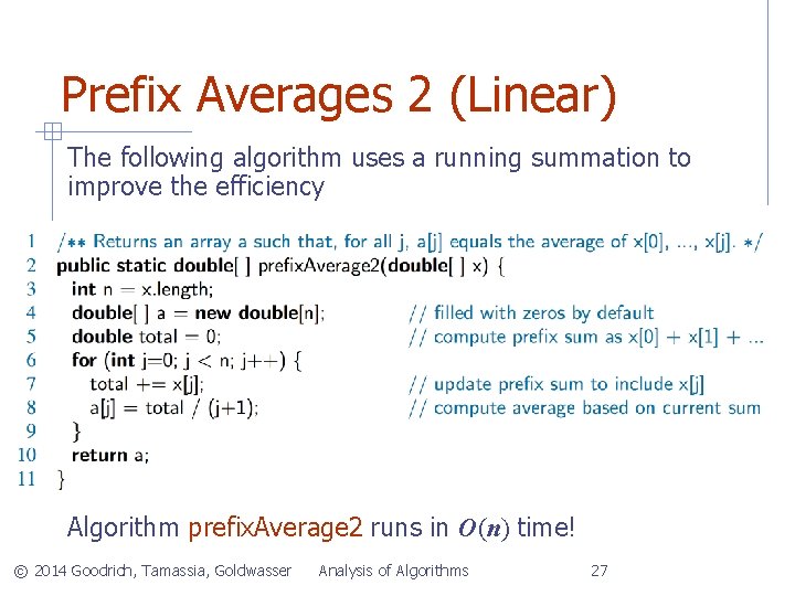 Prefix Averages 2 (Linear) The following algorithm uses a running summation to improve the