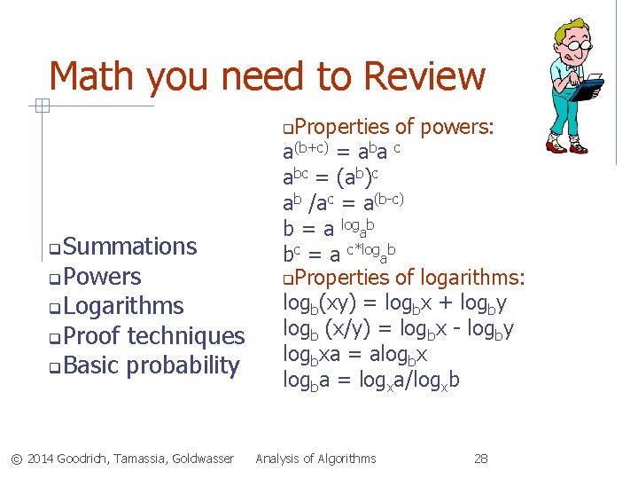 Math you need to Review Properties of powers: a(b+c) = aba c abc =