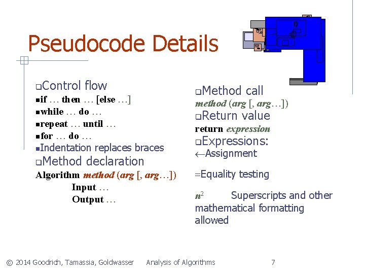 Pseudocode Details Control flow if … then … [else …] while … do …
