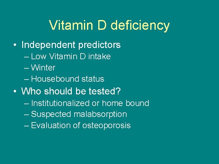 Vitamin D deficiency • Independent predictors – Low Vitamin D intake – Winter –
