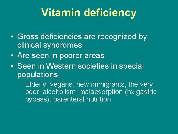 Vitamin deficiency • Gross deficiencies are recognized by clinical syndromes • Are seen in