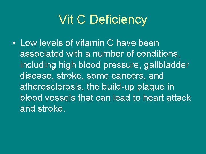 Vit C Deficiency • Low levels of vitamin C have been associated with a