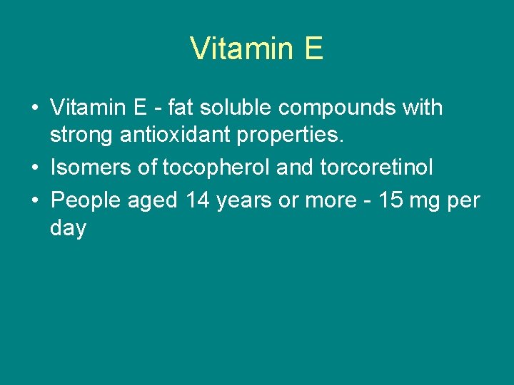 Vitamin E • Vitamin E - fat soluble compounds with strong antioxidant properties. •