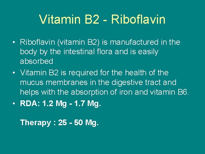 Vitamin B 2 - Riboflavin • Riboflavin (vitamin B 2) is manufactured in the