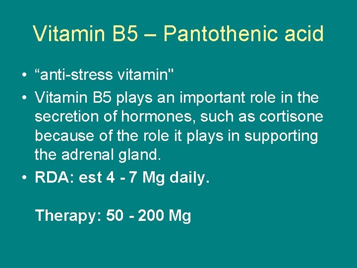 Vitamin B 5 – Pantothenic acid • “anti-stress vitamin" • Vitamin B 5 plays