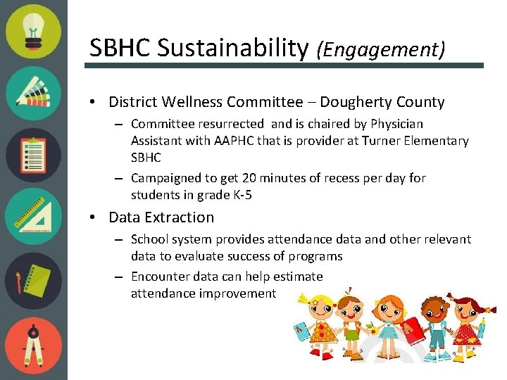 SBHC Sustainability (Engagement) • District Wellness Committee – Dougherty County – Committee resurrected and