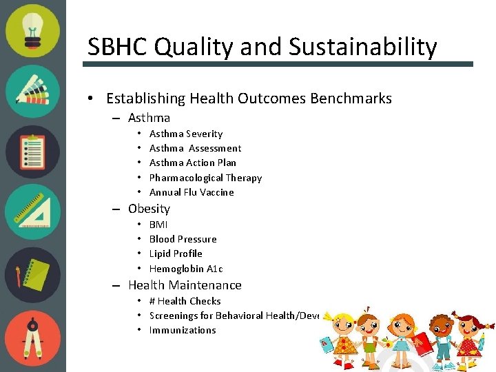 SBHC Quality and Sustainability • Establishing Health Outcomes Benchmarks – Asthma • • •