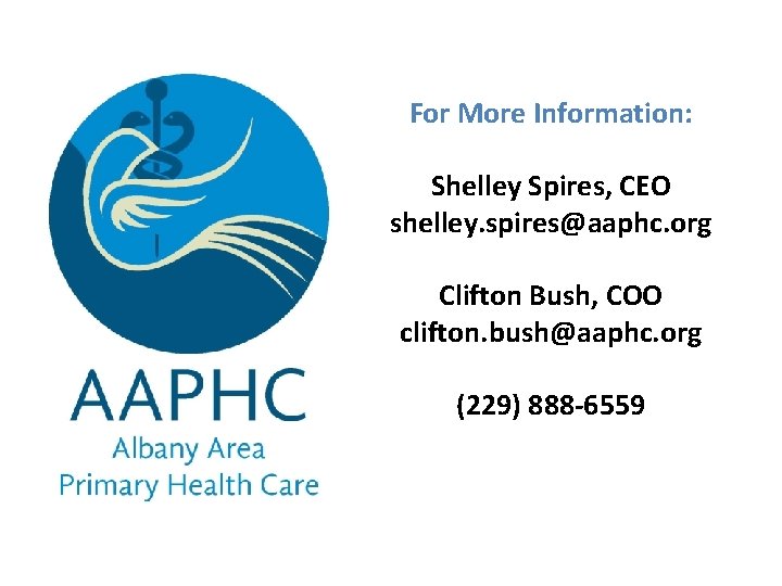 For More Information: Shelley Spires, CEO shelley. spires@aaphc. org Clifton Bush, COO clifton. bush@aaphc.