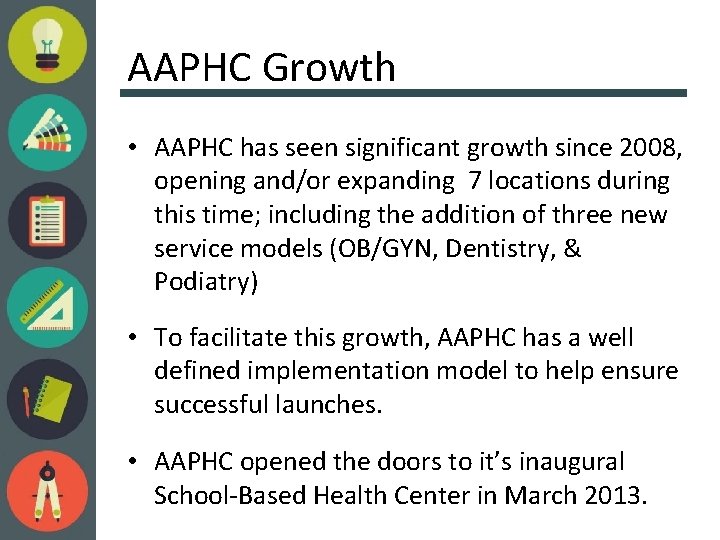 AAPHC Growth • AAPHC has seen significant growth since 2008, opening and/or expanding 7