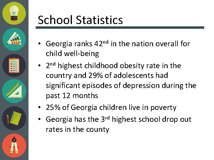 School Statistics • Georgia ranks 42 nd in the nation overall for child well-being