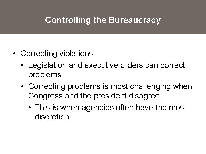 Controlling the Bureaucracy • Correcting violations • Legislation and executive orders can correct problems.