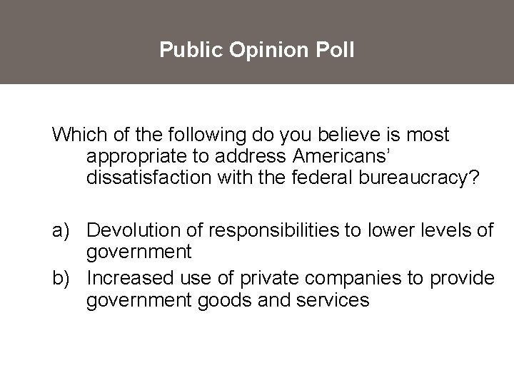 Public Opinion Poll Which of the following do you believe is most appropriate to
