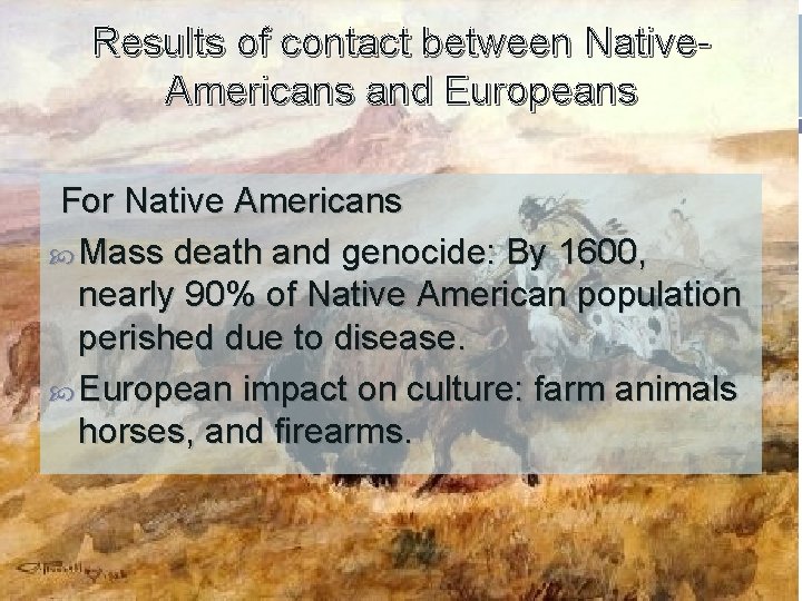Results of contact between Native. Americans and Europeans For Native Americans Mass death and