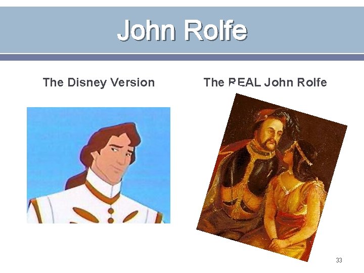 John Rolfe The Disney Version The REAL John Rolfe 33 