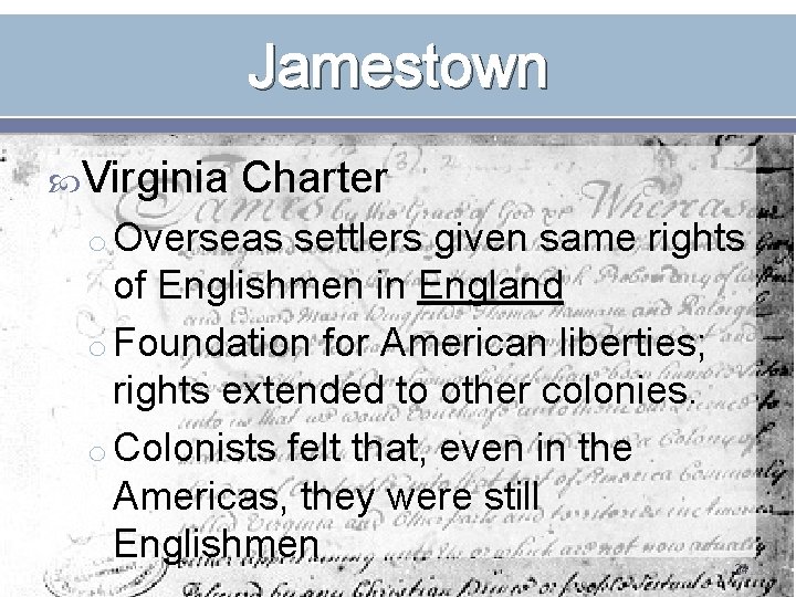 Jamestown Virginia Charter o Overseas settlers given same rights of Englishmen in England o