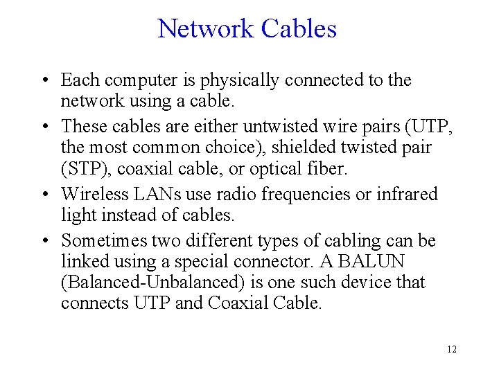 Network Cables • Each computer is physically connected to the network using a cable.