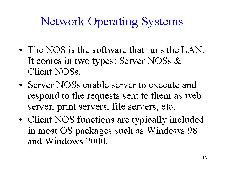 Network Operating Systems • The NOS is the software that runs the LAN. It