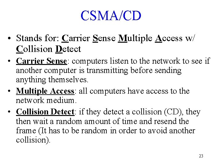 CSMA/CD • Stands for: Carrier Sense Multiple Access w/ Collision Detect • Carrier Sense: