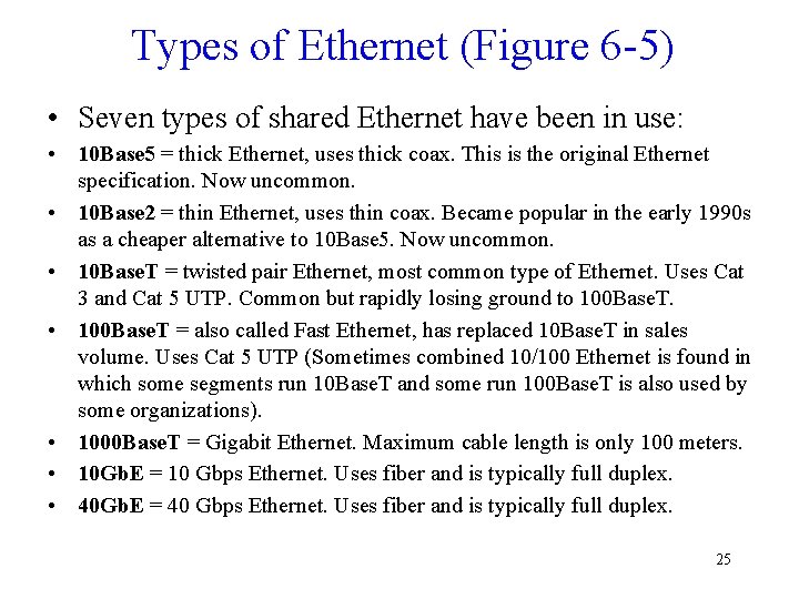 Types of Ethernet (Figure 6 -5) • Seven types of shared Ethernet have been