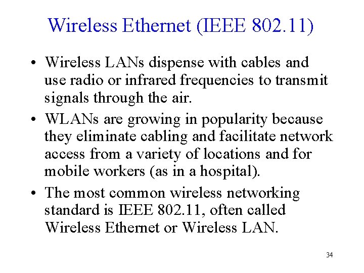 Wireless Ethernet (IEEE 802. 11) • Wireless LANs dispense with cables and use radio