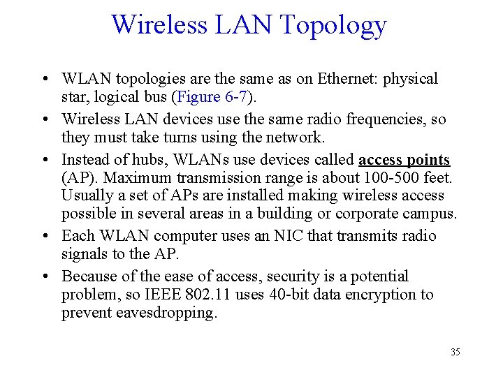 Wireless LAN Topology • WLAN topologies are the same as on Ethernet: physical star,