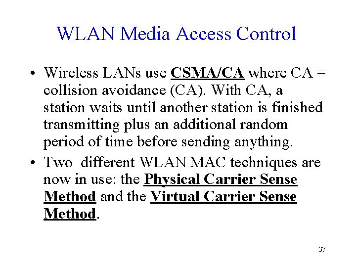 WLAN Media Access Control • Wireless LANs use CSMA/CA where CA = collision avoidance