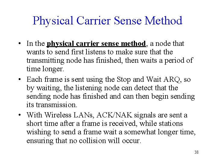 Physical Carrier Sense Method • In the physical carrier sense method, a node that