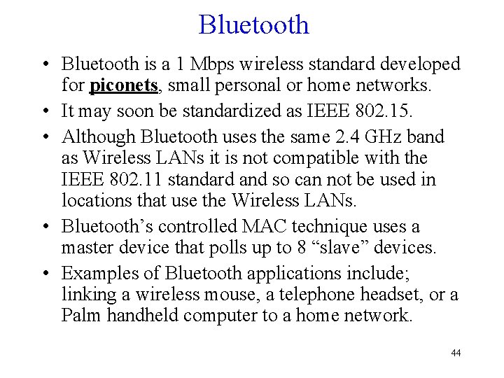 Bluetooth • Bluetooth is a 1 Mbps wireless standard developed for piconets, small personal