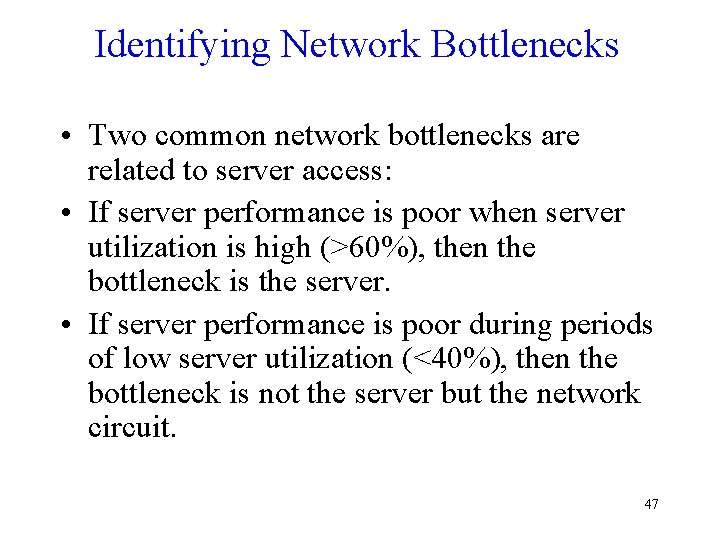 Identifying Network Bottlenecks • Two common network bottlenecks are related to server access: •