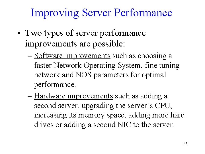 Improving Server Performance • Two types of server performance improvements are possible: – Software