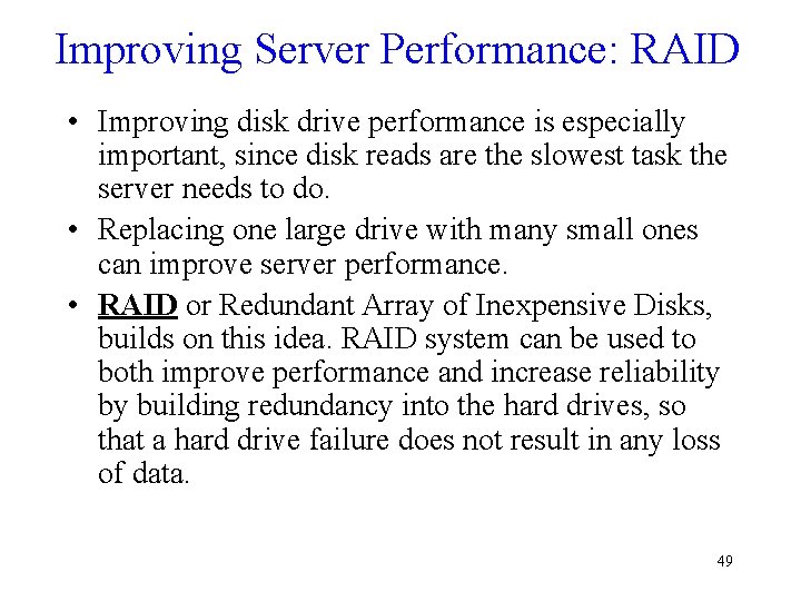 Improving Server Performance: RAID • Improving disk drive performance is especially important, since disk