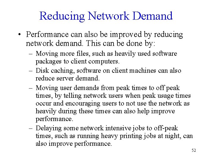 Reducing Network Demand • Performance can also be improved by reducing network demand. This