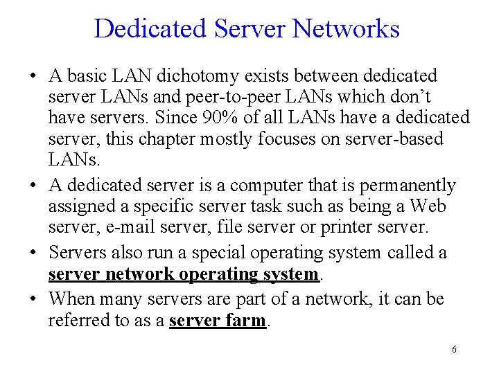Dedicated Server Networks • A basic LAN dichotomy exists between dedicated server LANs and