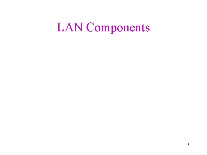 LAN Components 8 