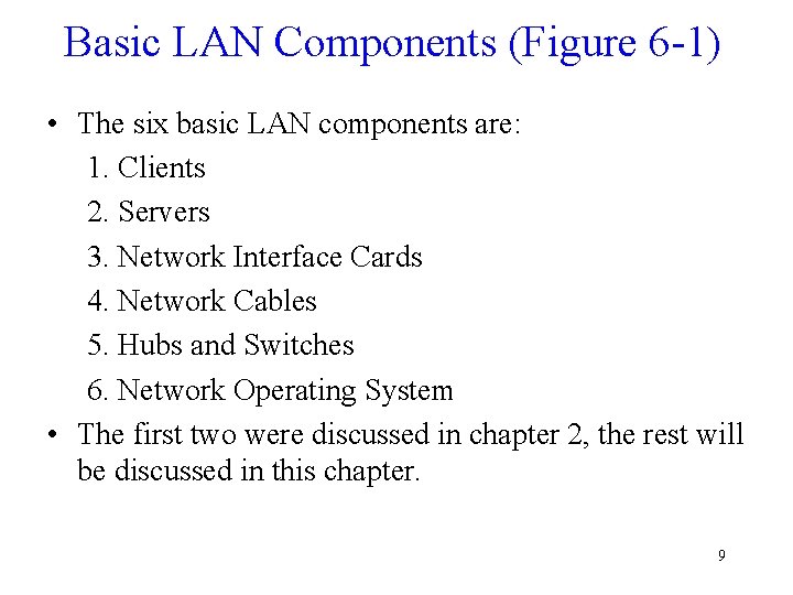 Basic LAN Components (Figure 6 -1) • The six basic LAN components are: 1.