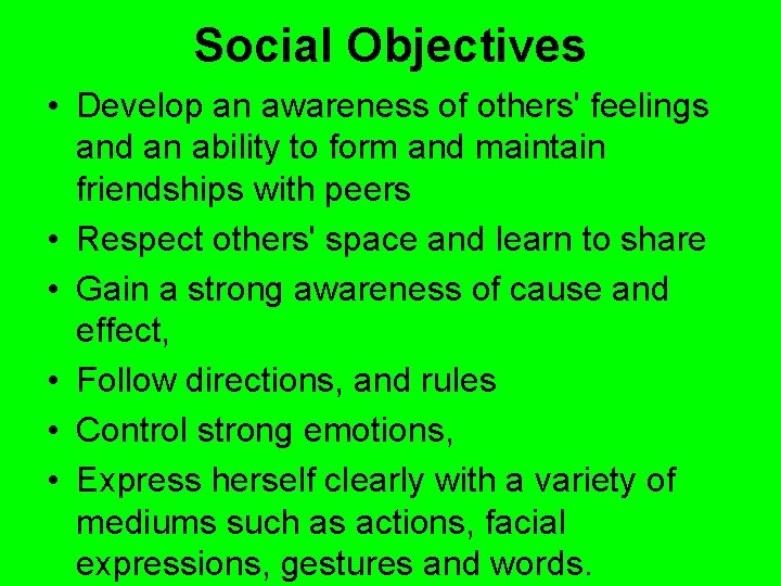 Social Objectives • Develop an awareness of others' feelings and an ability to form
