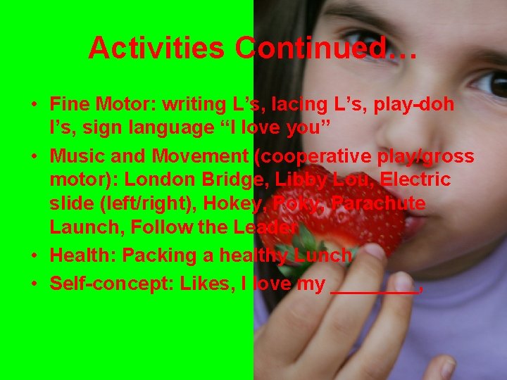 Activities Continued… • Fine Motor: writing L’s, lacing L’s, play-doh l’s, sign language “I