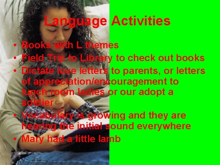 Language Activities • Books with L themes • Field Trip to Library to check