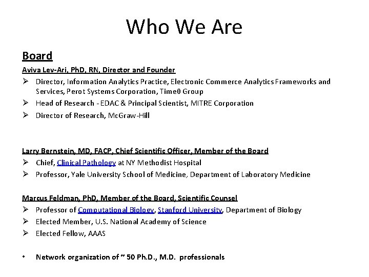 Who We Are Board Aviva Lev-Ari, Ph. D, RN, Director and Founder Ø Director,