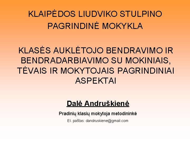 KLAIPĖDOS LIUDVIKO STULPINO PAGRINDINĖ MOKYKLA KLASĖS AUKLĖTOJO BENDRAVIMO IR BENDRADARBIAVIMO SU MOKINIAIS, TĖVAIS IR