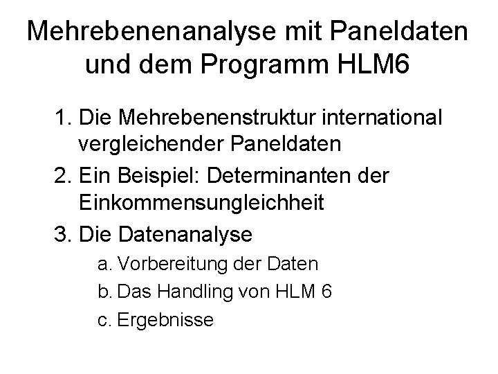 Mehrebenenanalyse mit Paneldaten und dem Programm HLM 6 1. Die Mehrebenenstruktur international vergleichender Paneldaten