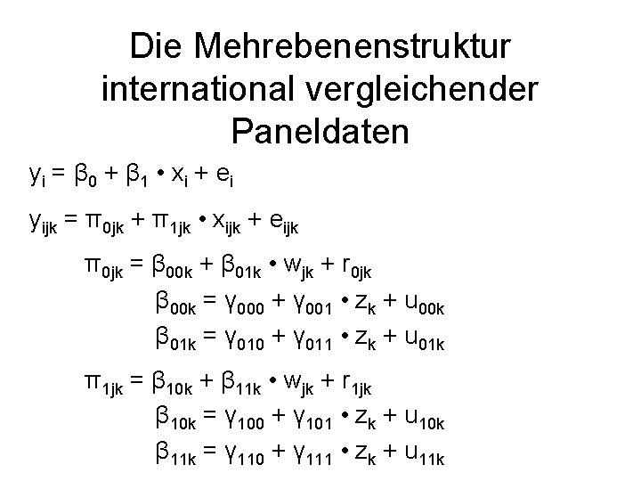 Die Mehrebenenstruktur international vergleichender Paneldaten yi = β 0 + β 1 • xi