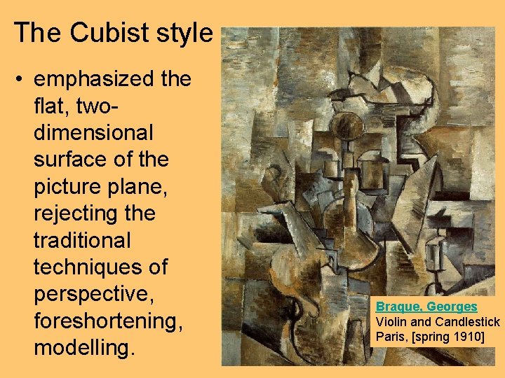 The Cubist style • emphasized the flat, twodimensional surface of the picture plane, rejecting The Cubist style • emphasized the flat, twodimensional surface of the picture plane, rejecting