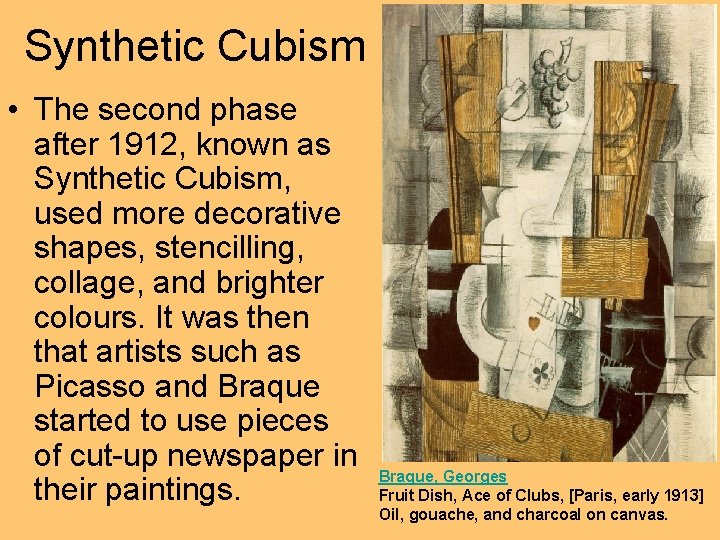 Synthetic Cubism • The second phase after 1912, known as Synthetic Cubism, used more Synthetic Cubism • The second phase after 1912, known as Synthetic Cubism, used more