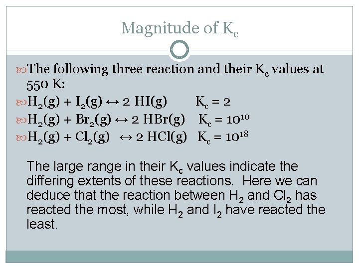 Magnitude of Kc The following three reaction and their Kc values at 550 K: