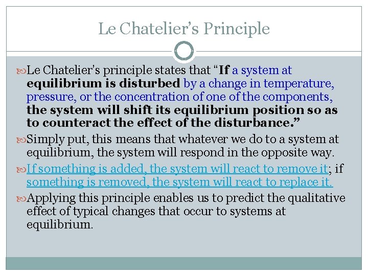 Le Chatelier’s Principle Le Chatelier’s principle states that “If a system at equilibrium is