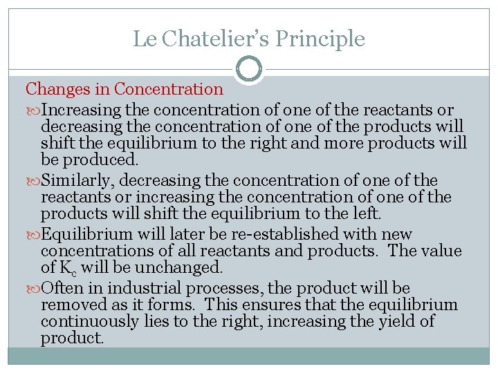 Le Chatelier’s Principle Changes in Concentration Increasing the concentration of one of the reactants