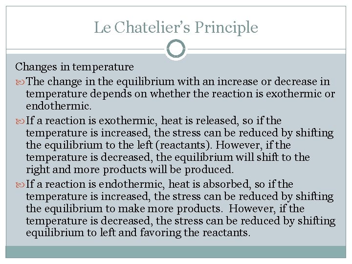 Le Chatelier’s Principle Changes in temperature The change in the equilibrium with an increase