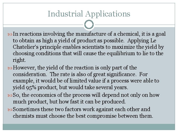 Industrial Applications In reactions involving the manufacture of a chemical, it is a goal